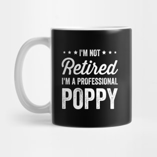 I'm Not Retired I'm A Professional Poppy Grandpa Mug